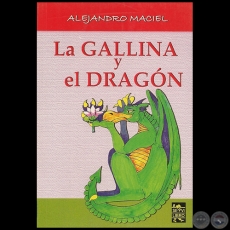 LA GALLINA Y EL DRAGÓN - Por ALEJANDRO MACIEL - Año 2004